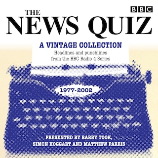 The News Quiz: A Vintage Collection: Archived Highlights From The Popular Radio 4 Comedy