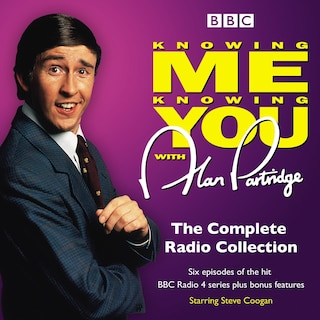 Alan Partridge In Knowing Me Knowing You: The Complete Bbc Radio Series: The Original Bbc Radio Series