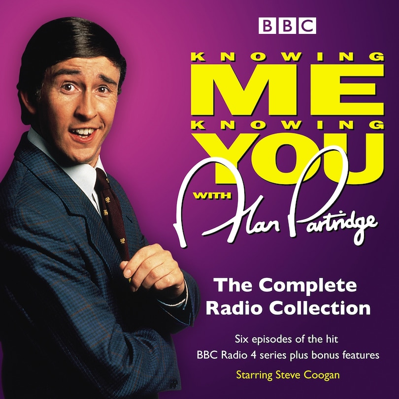 Alan Partridge In Knowing Me Knowing You: The Complete Bbc Radio Series: The Original Bbc Radio Series