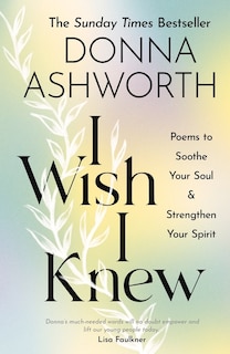 I Wish I Knew: Poems to Soothe Your Soul & Strengthen Your Spirit