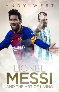 Front cover_Lionel Messi And The Art Of Living