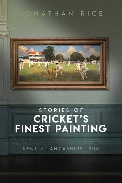 Front cover_The Stories of Cricket's Finest Painting