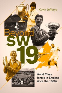 Beyond Sw19: Tournament Tennis In Britain Since The 1880s