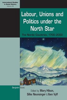 Front cover_Labour, Unions And Politics Under The North Star