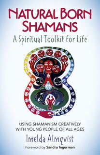 Front cover_Natural Born Shamans - A Spiritual Toolkit For Life