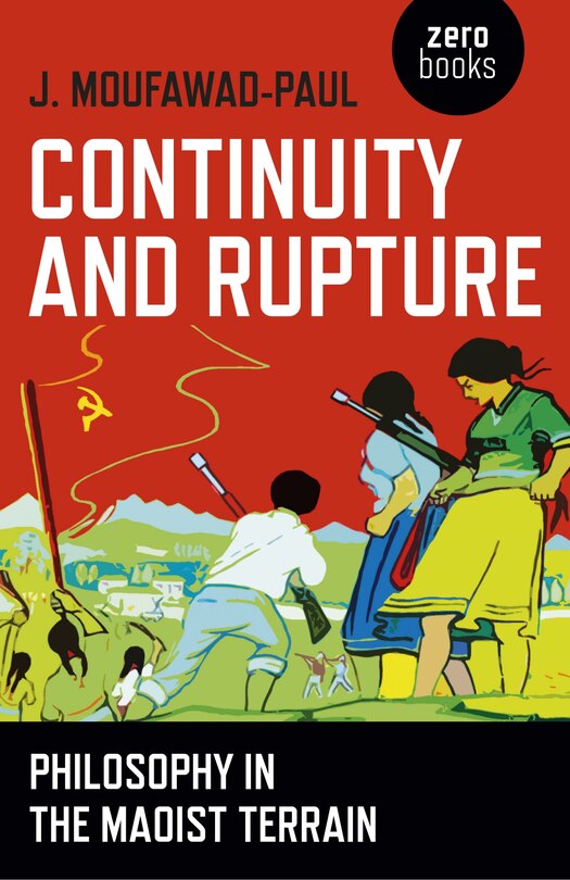 Continuity And Rupture: Philosophy In The Maoist Terrain