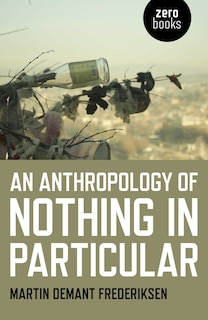 Front cover_An Anthropology of Nothing in Particular