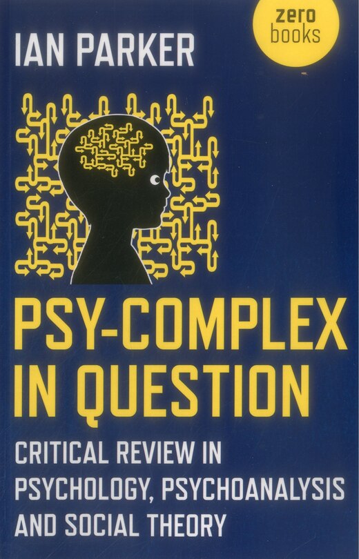 Psy-complex In Question: Critical Review In Psychology, Psychoanalysis And Social Theory