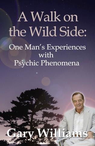 Front cover_A Walk On The Wild Side: One Man's Experiences With Psychic Phenomena