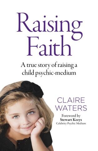 Raising Faith: A True Story Of Raising A Child Psychic-medium