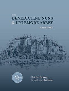 Couverture_The Benedictine Nuns & Kylemore Abbey: A History