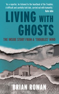 Couverture_Living with Ghosts - The Inside Story from a 'Troubles' Mind