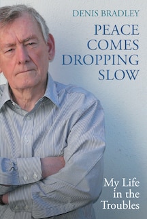 Couverture_Peace Comes Dropping Slow: My Life in the Troubles