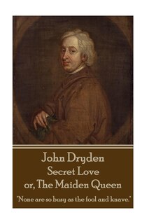 Couverture_John Dryden - Secret Love or, The Maiden Queen