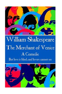 William Shakespeare - The Merchant of Venice: But love is blind, and lovers cannot see.