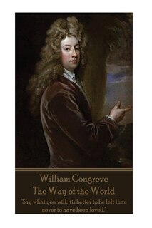 William Congreve - The Way of the World