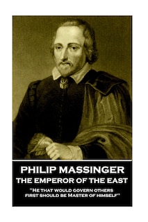 Couverture_Philip Massinger - The Emperor of the East