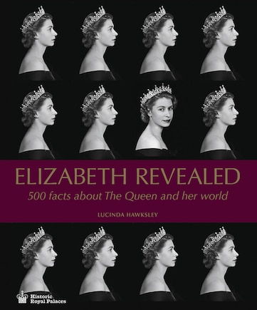 Elizabeth Revealed: 500 Facts About The Queen And Her World