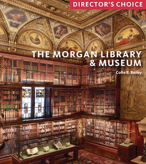 Front cover_The Morgan Library & Museum: Director&rsquo;s Choice