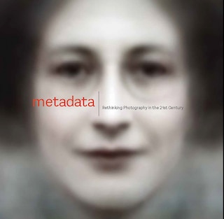 Metadata: Rethinking Photography In The 21st Century