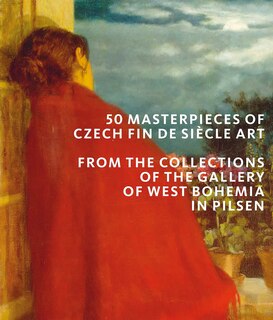 Front cover_50 Masterpieces of Czech Fin de Si&egrave;cle Art
