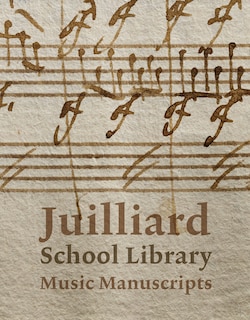 Couverture_Juilliard School Library Music Manuscripts: By and for Performers
