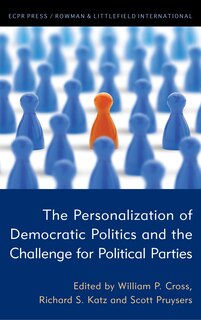 Front cover_The Personalization of Democratic Politics and the Challenge for Political Parties