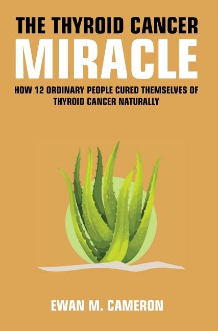 Front cover_The Thyroid Cancer Miracle