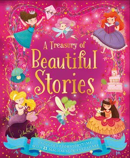 A Treasury of Beautiful Stories: Snuggle up for storytime with 21 sparkling stories to share