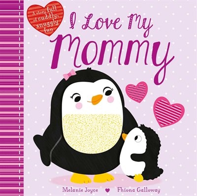 I Love My Mommy: A Story full of cuddly, snuggly fun