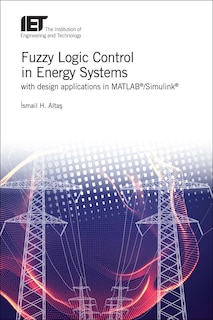 Front cover_Fuzzy Logic Control in Energy Systems with design applications in MATLAB®/Simulink®