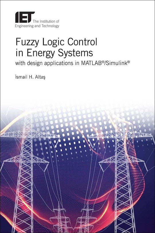 Front cover_Fuzzy Logic Control in Energy Systems with design applications in MATLAB®/Simulink®