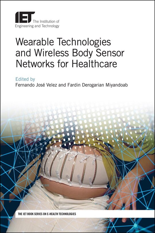 Couverture_Wearable Technologies And Wireless Body Sensor Networks For Healthcare