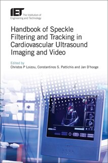 Couverture_Handbook Of Speckle Filtering And Tracking In Cardiovascular Ultrasound Imaging And Video