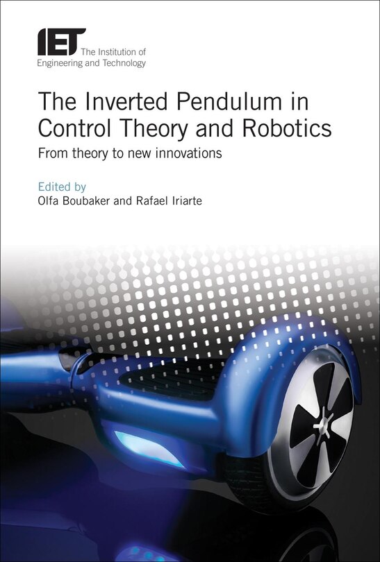 Front cover_The Inverted Pendulum In Control Theory And Robotics
