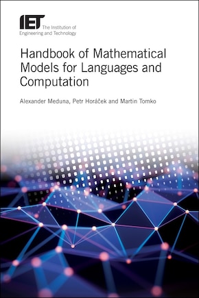 Handbook Of Mathematical Models For Languages And Computation