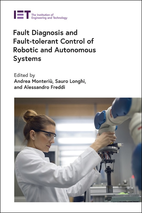 Front cover_Fault Diagnosis And Fault-tolerant Control Of Robotic And Autonomous Systems