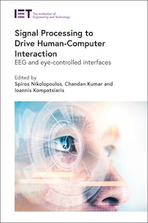 Signal Processing To Drive Human-computer Interaction: Eeg And Eye-controlled Interfaces