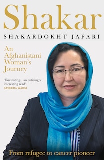 Front cover_Shakar: A Woman's Journey from Afghanistan