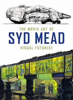 Front cover_The Movie Art Of Syd Mead: Visual Futurist