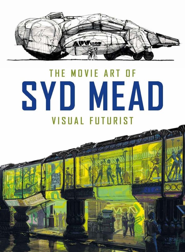 Front cover_The Movie Art Of Syd Mead: Visual Futurist