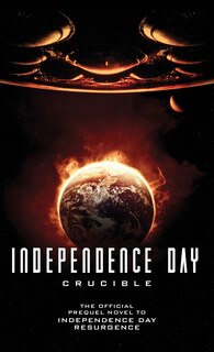 Couverture_Independence Day: Crucible (the Official Prequel)