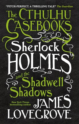 Sherlock Holmes and the Shadwell Shadows: The First of The Cthulhu Casebooks