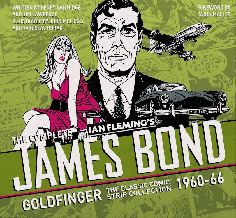 The Complete James Bond: Goldfinger - The Classic Comic Strip Collection 1960-66