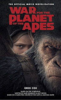 Front cover_War For The Planet Of The Apes: Official Movie Novelization