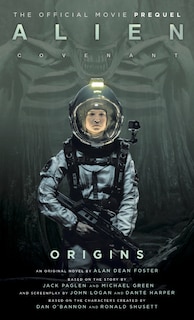 Couverture_Alien: Covenant Origins - The Official Prequel To The Blockbuster Film