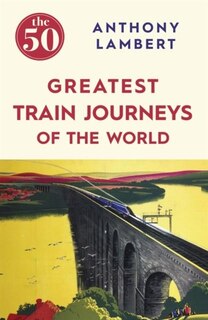Couverture_The 50 Greatest Train Journeys Of The World