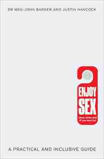Enjoy Sex (how, When And If You Want To): A Practical And Inclusive Guide by Meg-john Barker