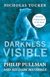 Darkness Visible: Philip Pullman And His Dark Materials