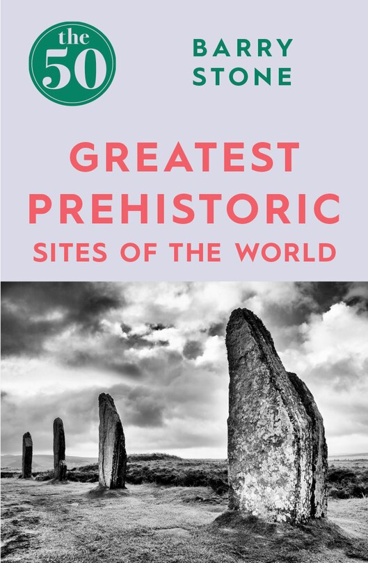 Front cover_The 50 Greatest Prehistoric Sites Of The World